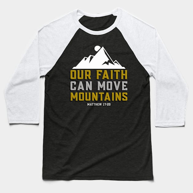 Matthew 17:20 Bible Verse Our Faith Can Move Mountains - Christian Baseball T-Shirt by ChristianShirtsStudios